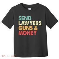Send Lawyers Guns And Money Toddler T-Shirt thumb 0