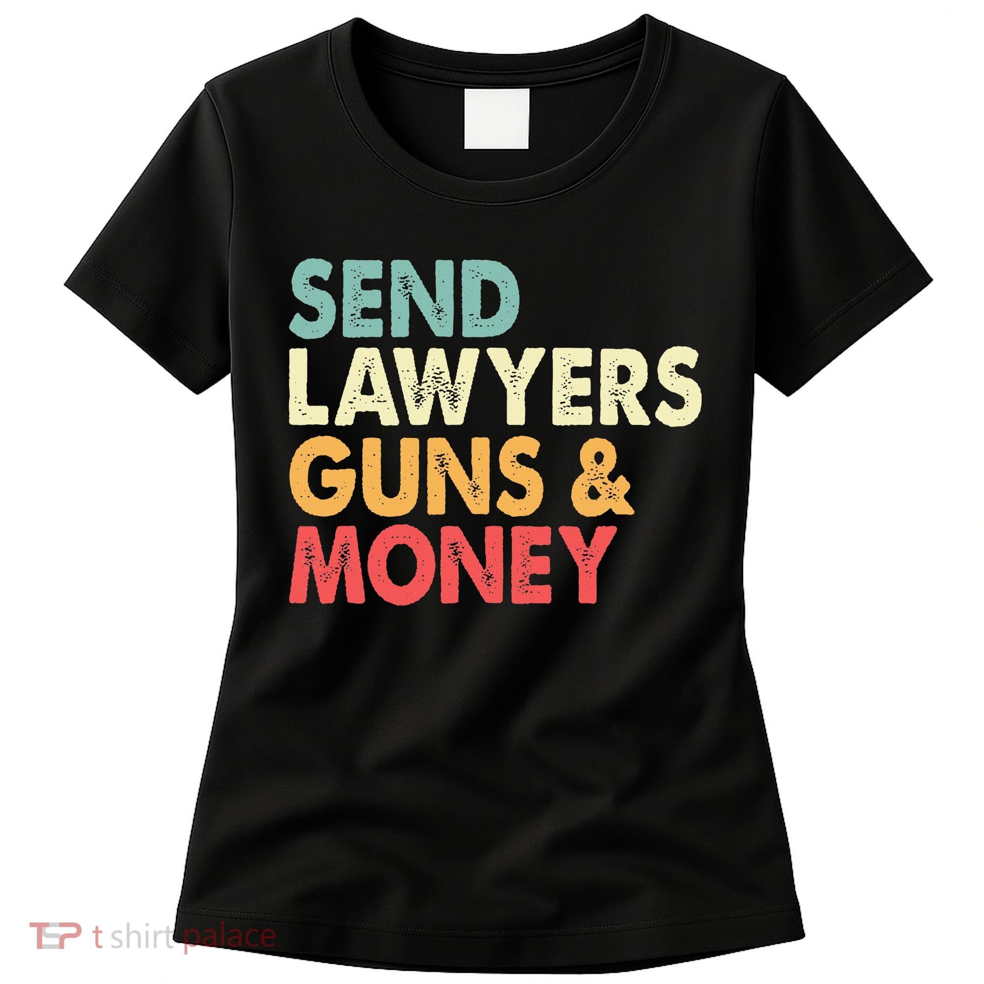 Send Lawyers Guns And Money Women's T-Shirt