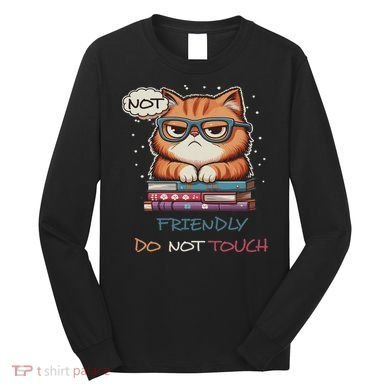 Sarcastic Loner Introvert Not A Friendly Do Not Touchs Long Sleeve Shirt