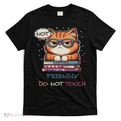 Sarcastic Loner Introvert Not A Friendly Do Not Touchs T-Shirt