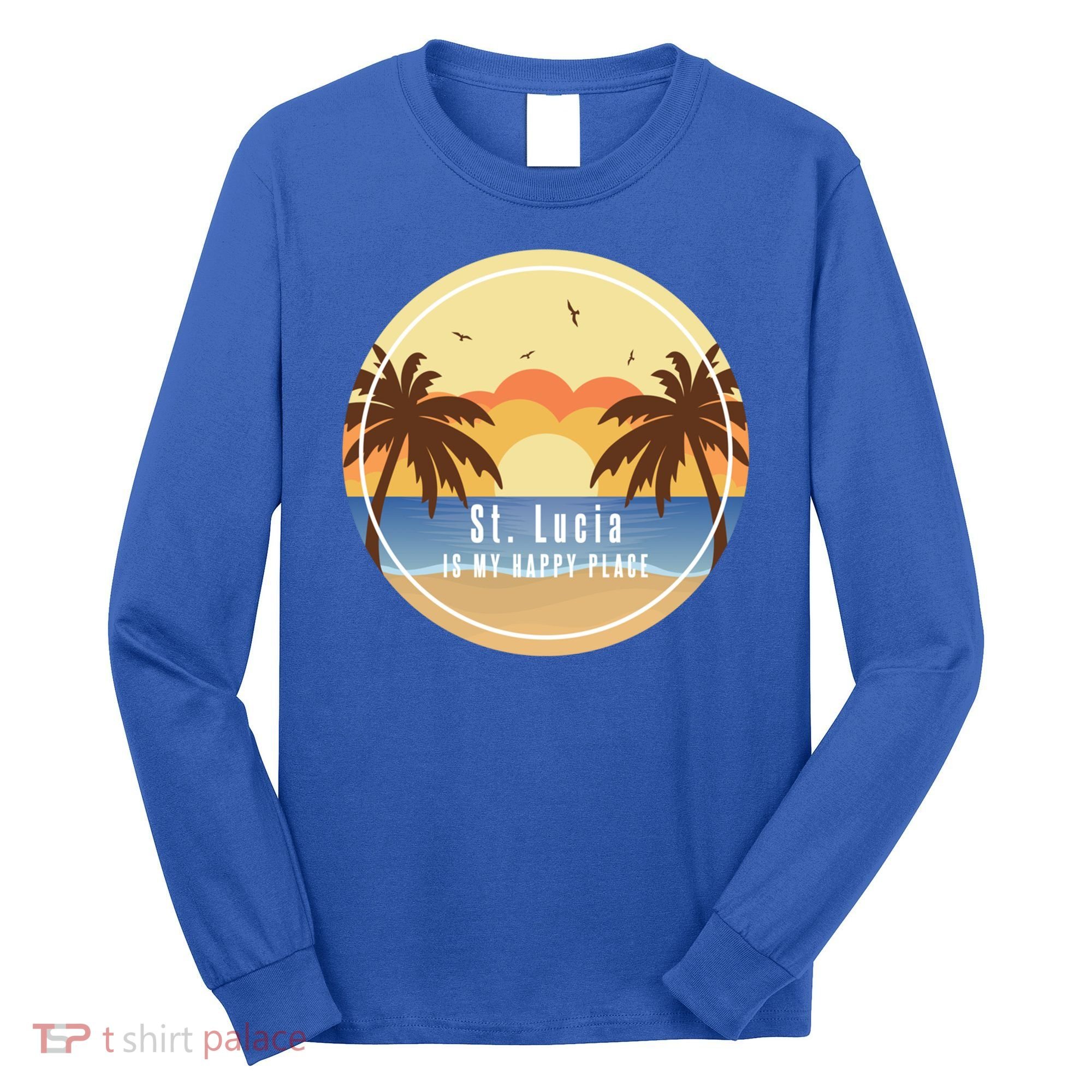 St Lucia Is My Happy Place Fun Beach Vacation Palm Trees Su Meaningful Gift Long Sleeve Shirt