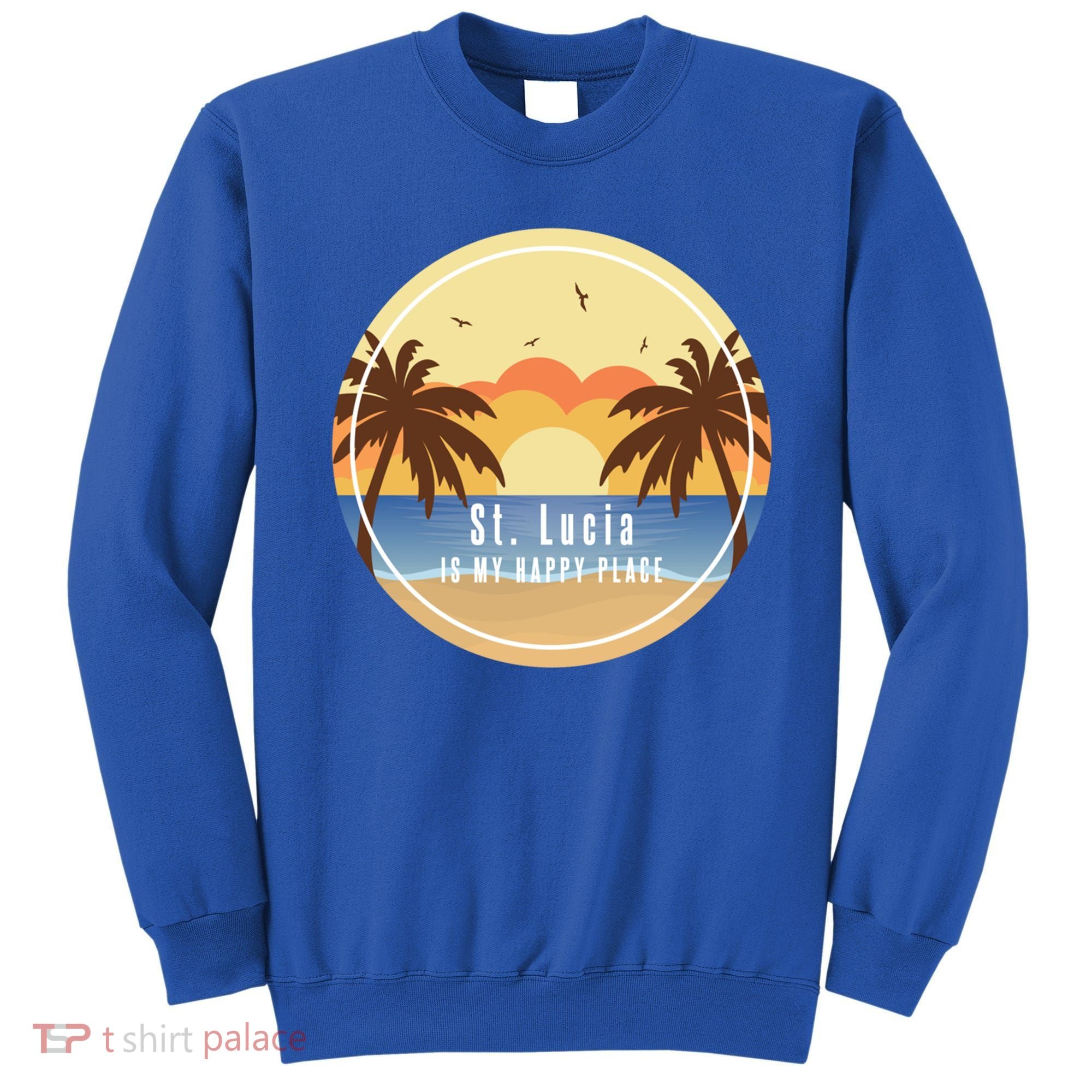 St Lucia Is My Happy Place Fun Beach Vacation Palm Trees Su Meaningful Gift Sweatshirt