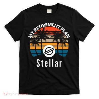 Stellar Lumens Is My Retirement Plan, Blockchain, XLM Crypto T-Shirt