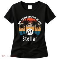 Stellar Lumens Is My Retirement Plan, Blockchain, XLM Crypto Women's T-Shirt thumb 0
