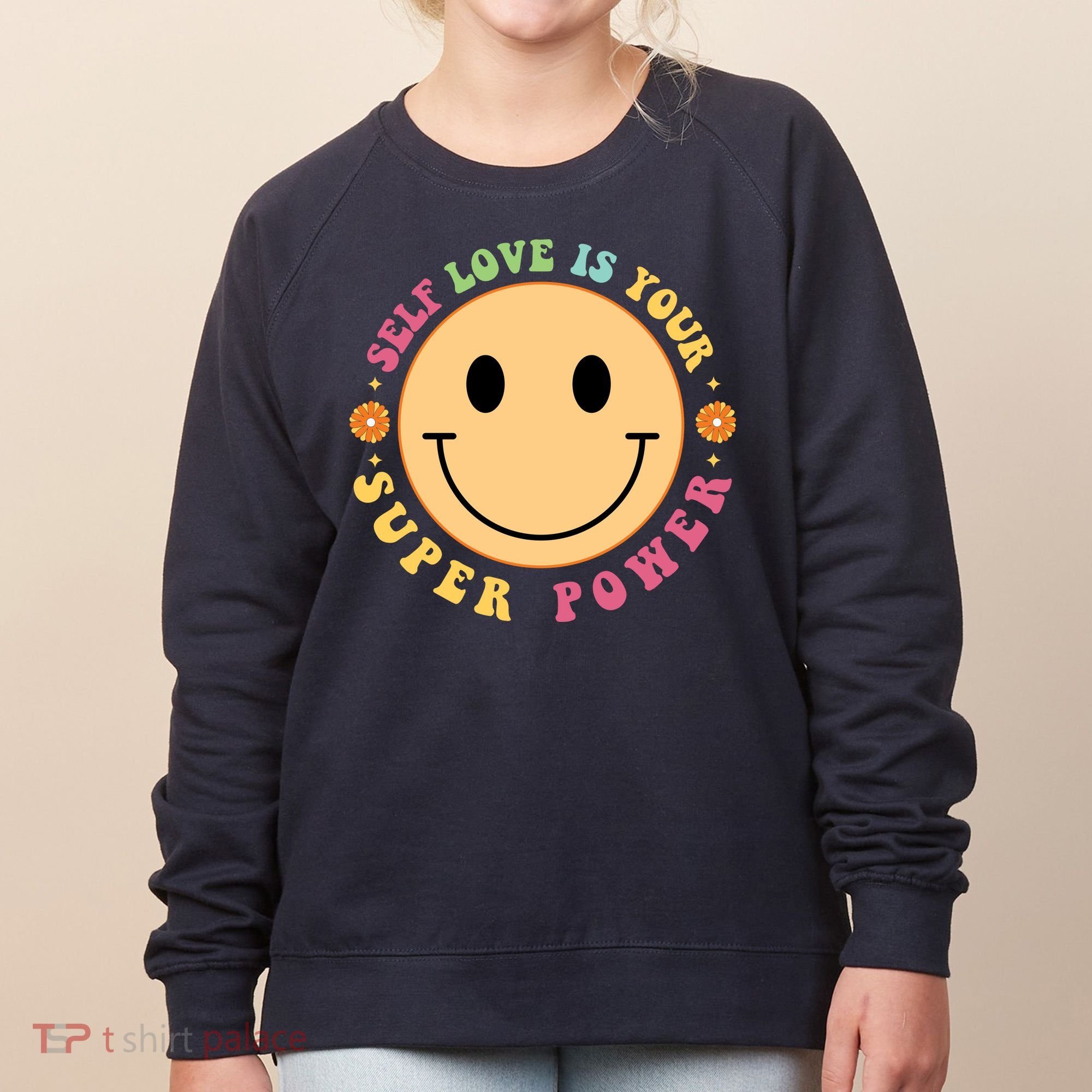 Self Love Is Your Super Power Smile Face Women's Sweatshirt