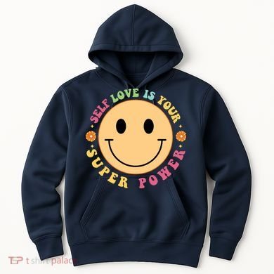 Self Love Is Your Super Power Smile Face Hoodie