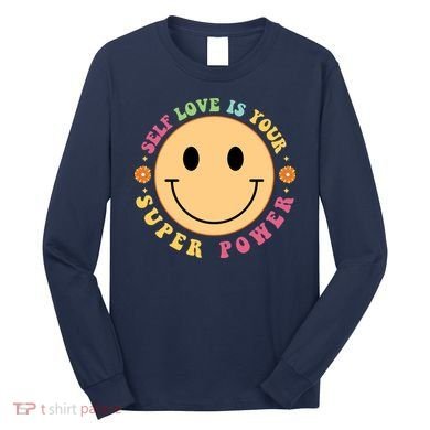 Self Love Is Your Super Power Smile Face Long Sleeve Shirt