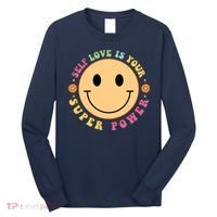 Self Love Is Your Super Power Smile Face Long Sleeve Shirt thumb 0