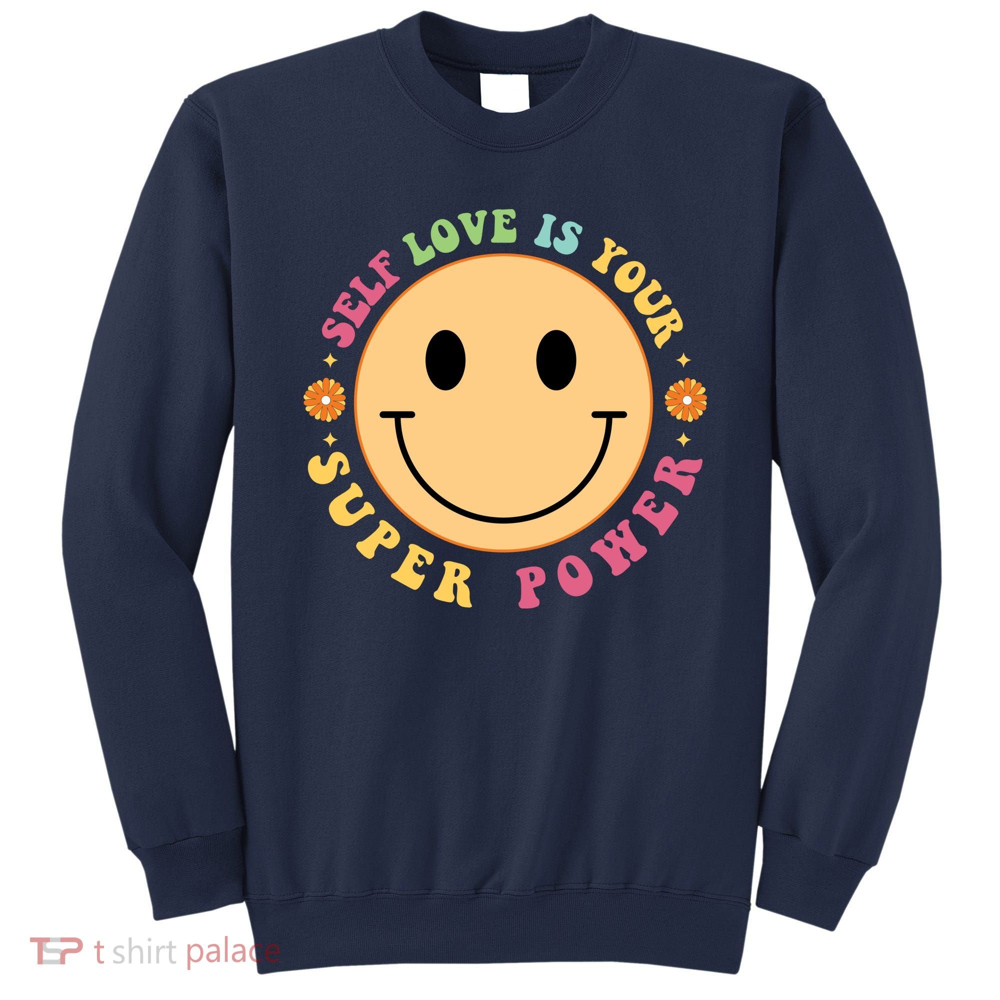 Self Love Is Your Super Power Smile Face Sweatshirt