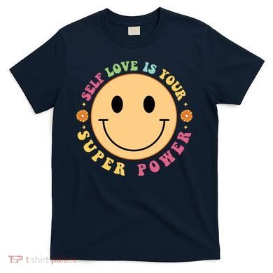 Self Love Is Your Super Power Smile Face T-Shirt