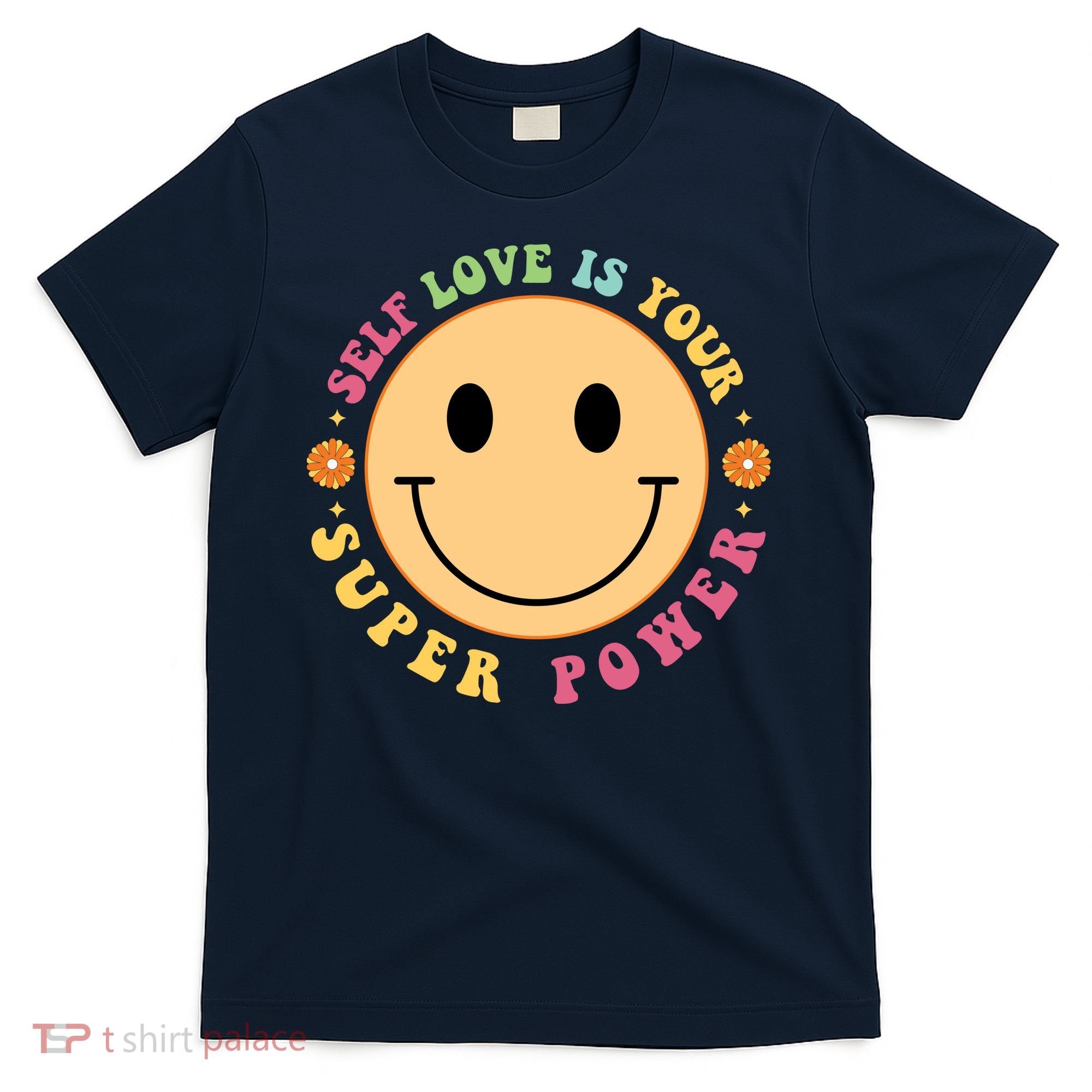 Self Love Is Your Super Power Smile Face T-Shirt