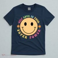 Self Love Is Your Super Power Smile Face T-Shirt thumb 5