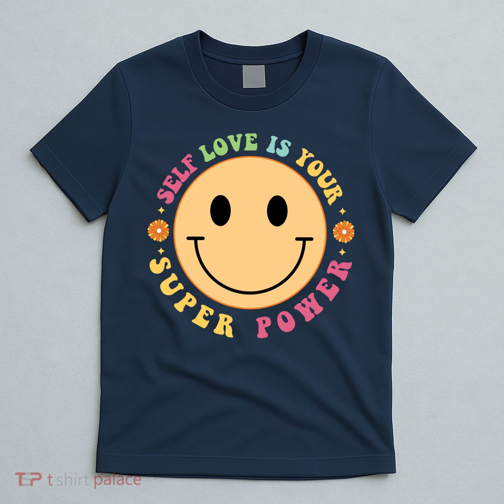 Self Love Is Your Super Power Smile Face T-Shirt