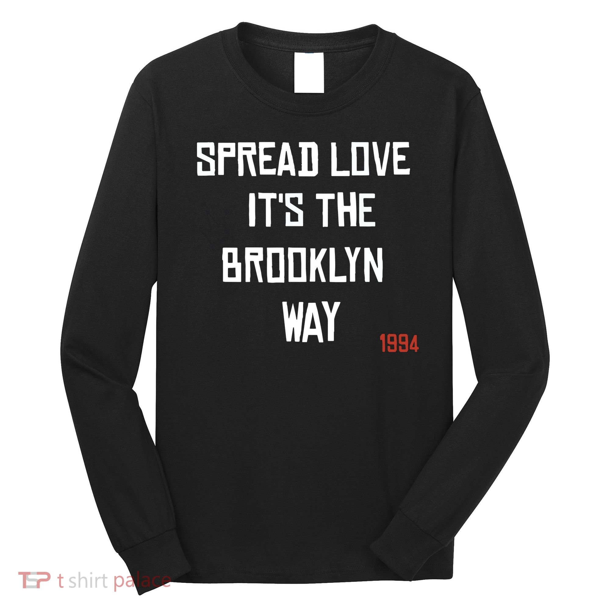Spread Love Its The Brooklyn Way Funny Long Sleeve Shirt