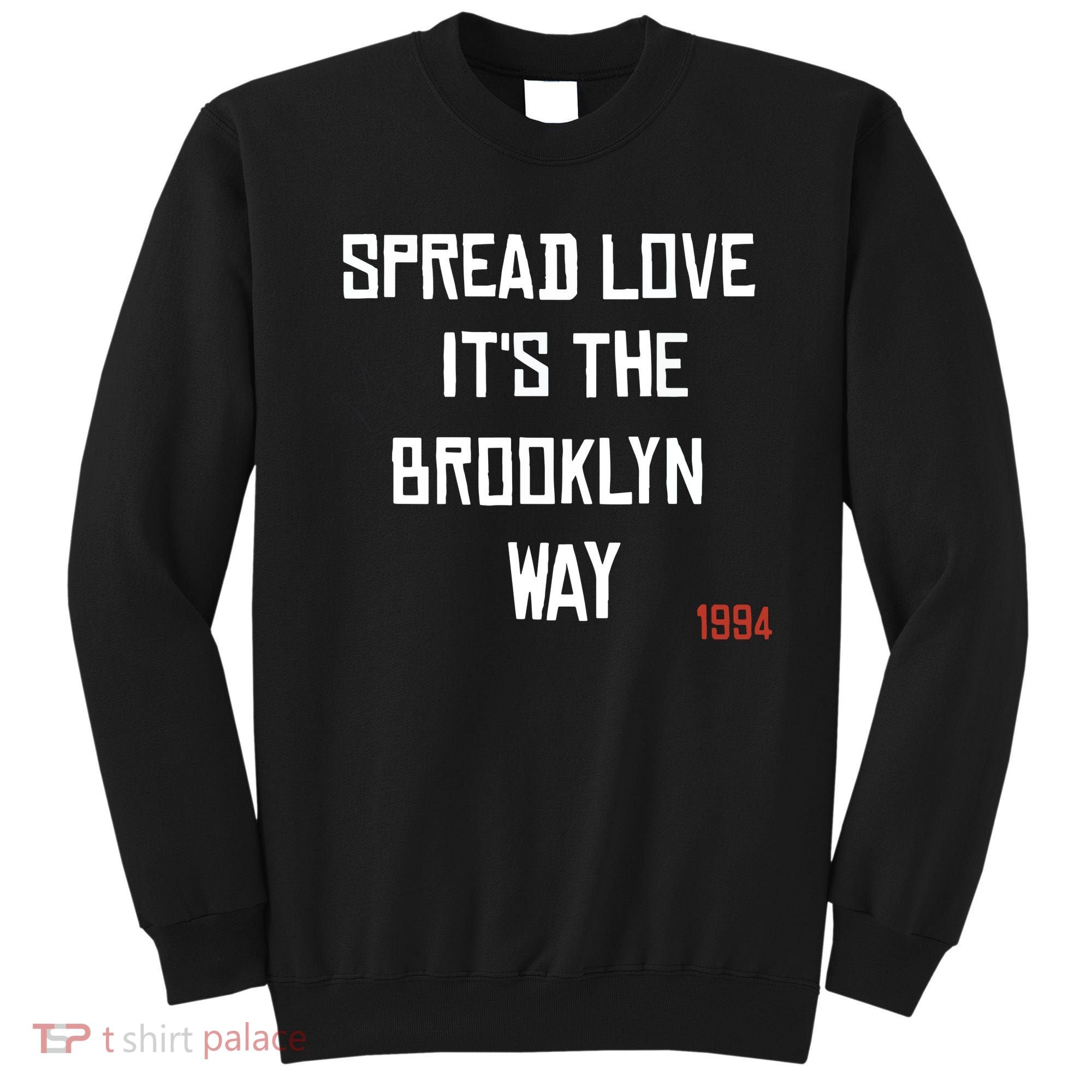 Spread Love Its The Brooklyn Way Funny Sweatshirt