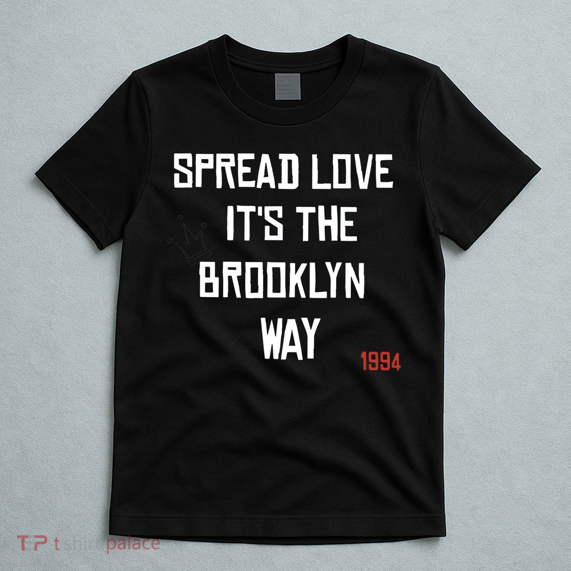 Spread Love Its The Brooklyn Way Funny T-Shirt