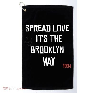 Spread Love Its The Brooklyn Way Funny Golf Towel