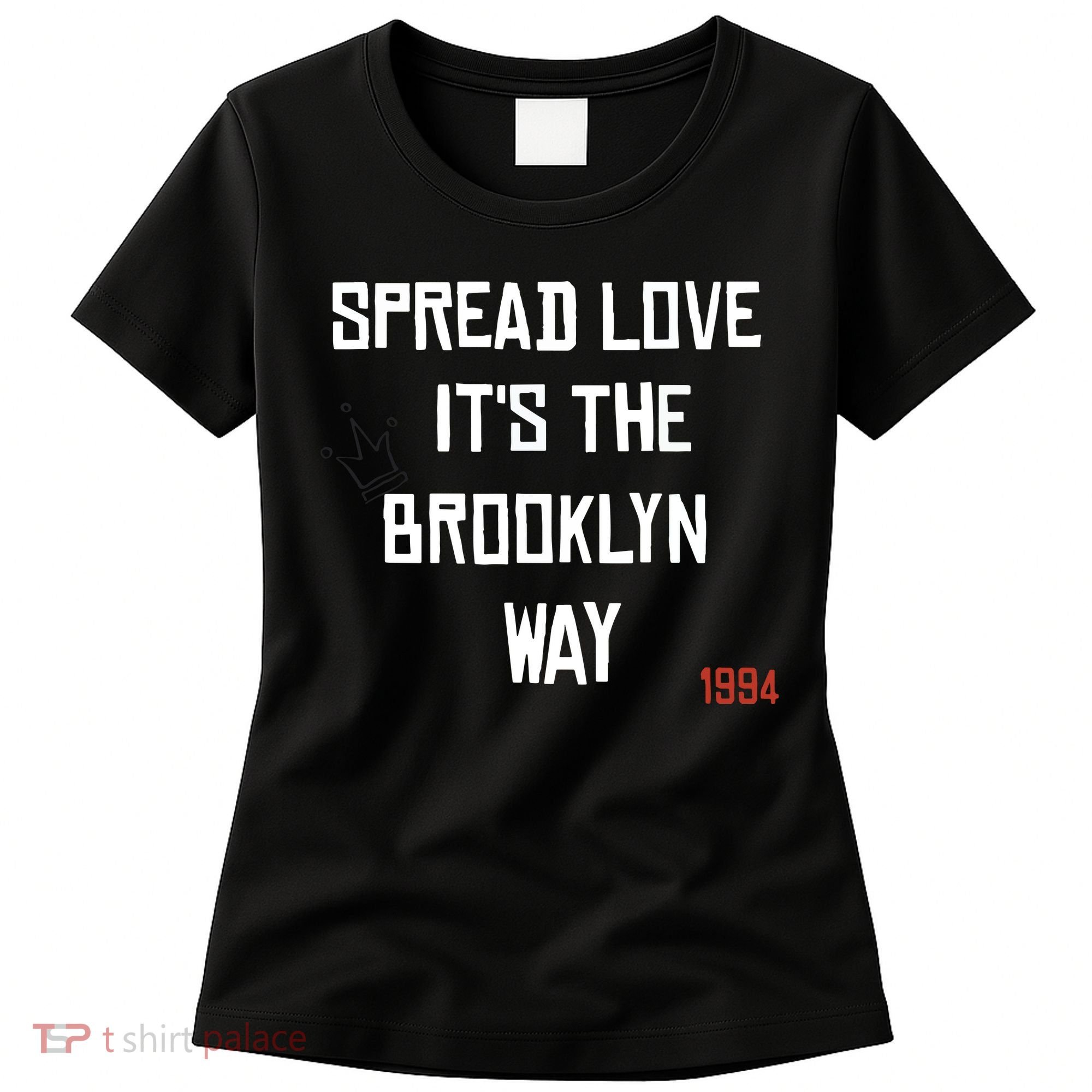 Spread Love Its The Brooklyn Way Funny Women's T-Shirt