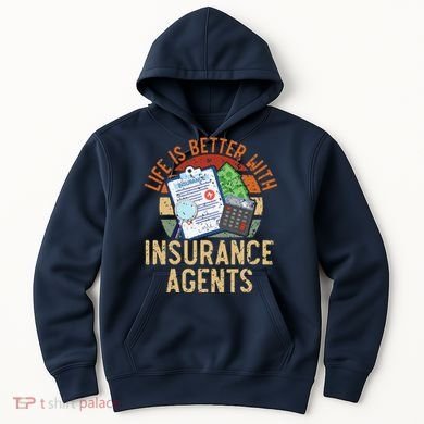 Saying Life Is Better With Insurance Agents Job Profession Hoodie