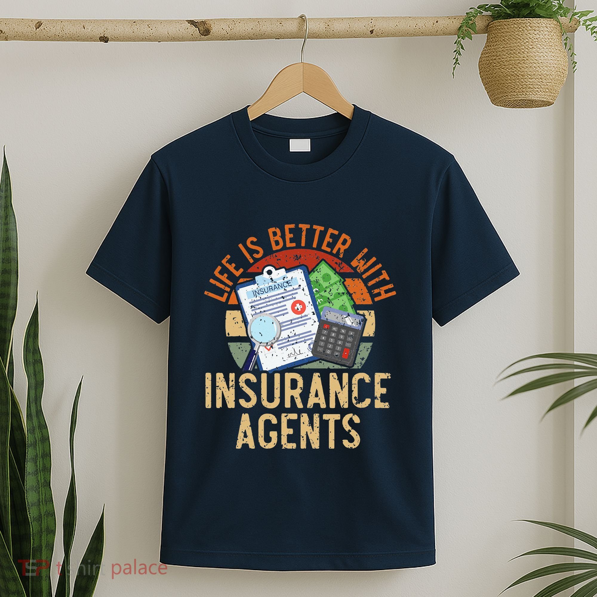 Saying Life Is Better With Insurance Agents Job Profession T-Shirt