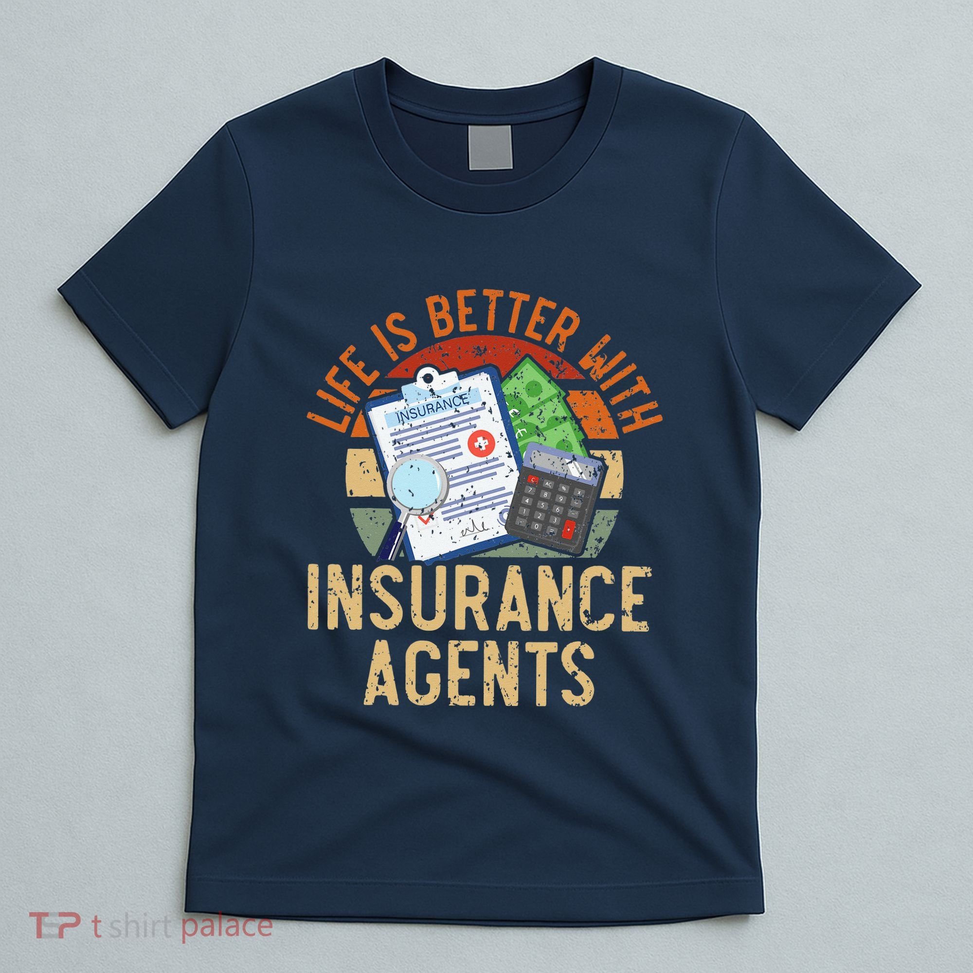 Saying Life Is Better With Insurance Agents Job Profession T-Shirt