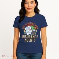 Saying Life Is Better With Insurance Agents Job Profession Women's T-Shirt thumb 4