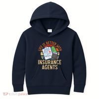 Saying Life Is Better With Insurance Agents Job Profession Kids Hoodie thumb 0