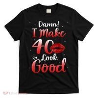 Sexy Lips I Make 40 Look Good 40th Birthday Gifts T-Shirt thumb 0