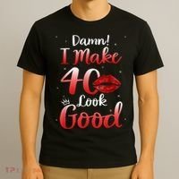 Sexy Lips I Make 40 Look Good 40th Birthday Gifts T-Shirt thumb 3