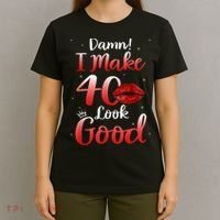 Sexy Lips I Make 40 Look Good 40th Birthday Gifts T-Shirt thumb 4