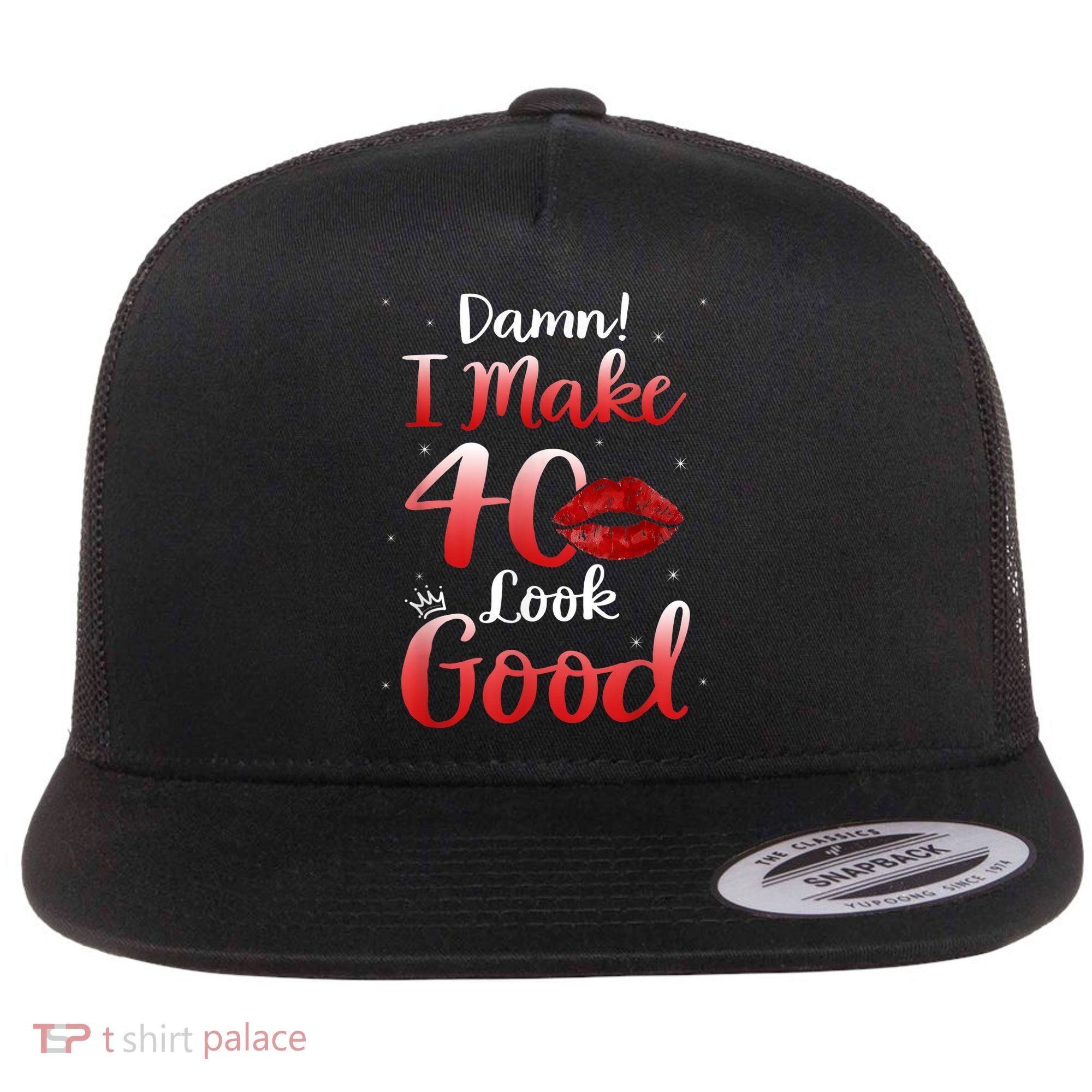 Sexy Lips I Make 40 Look Good 40th Birthday Gifts Flat Bill Trucker Hat