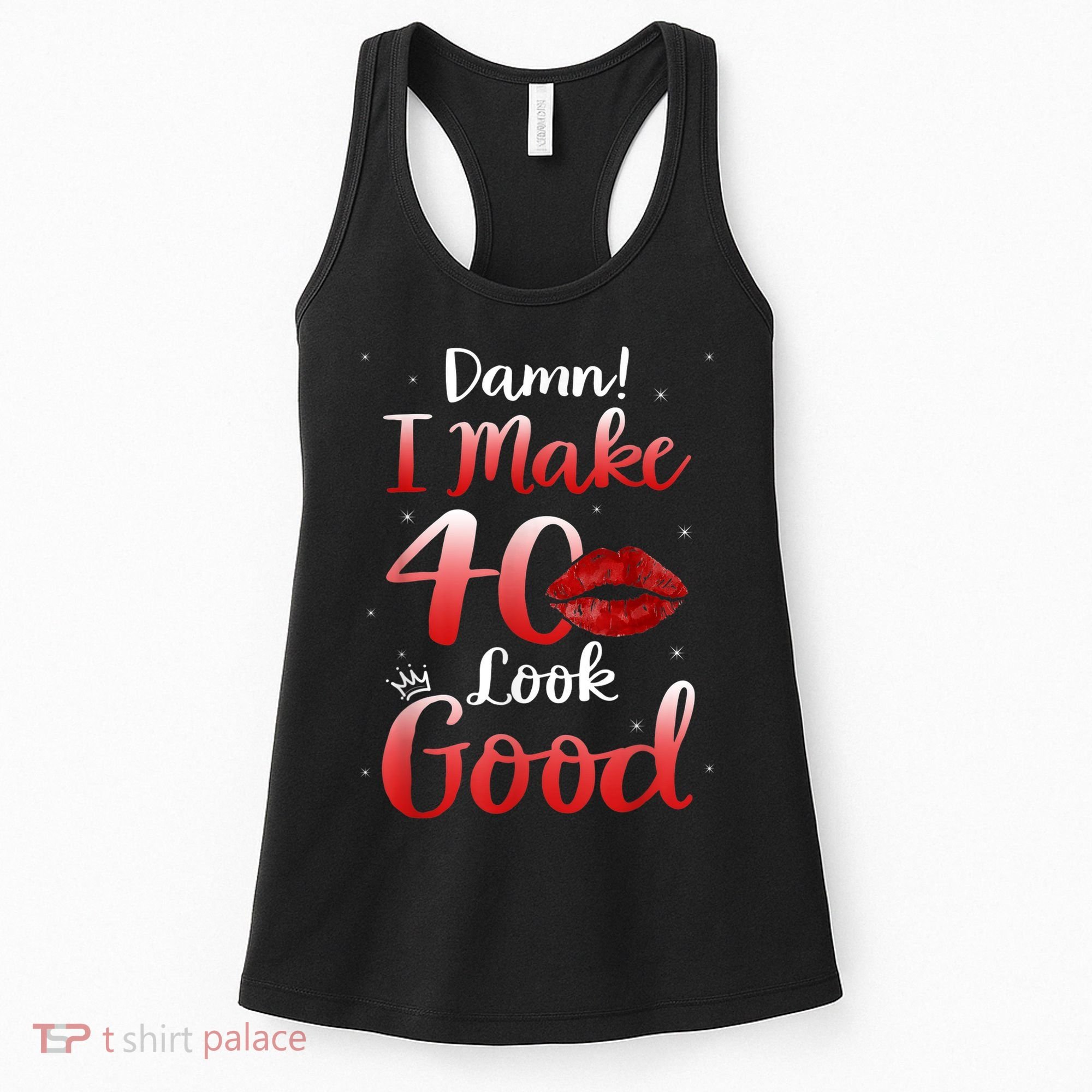 Sexy Lips I Make 40 Look Good 40th Birthday Gifts Women's Tank Top