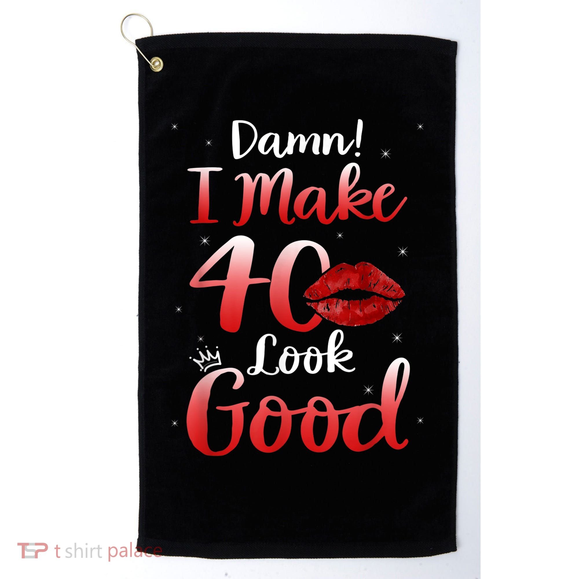 Sexy Lips I Make 40 Look Good 40th Birthday Gifts Golf Towel