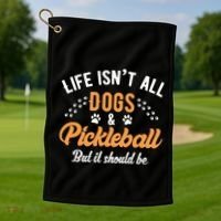 S Life IsnT All Dogs And Pickleball Player Gift Golf Towel thumb 1