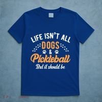 S Life IsnT All Dogs And Pickleball Player Gift T-Shirt thumb 5
