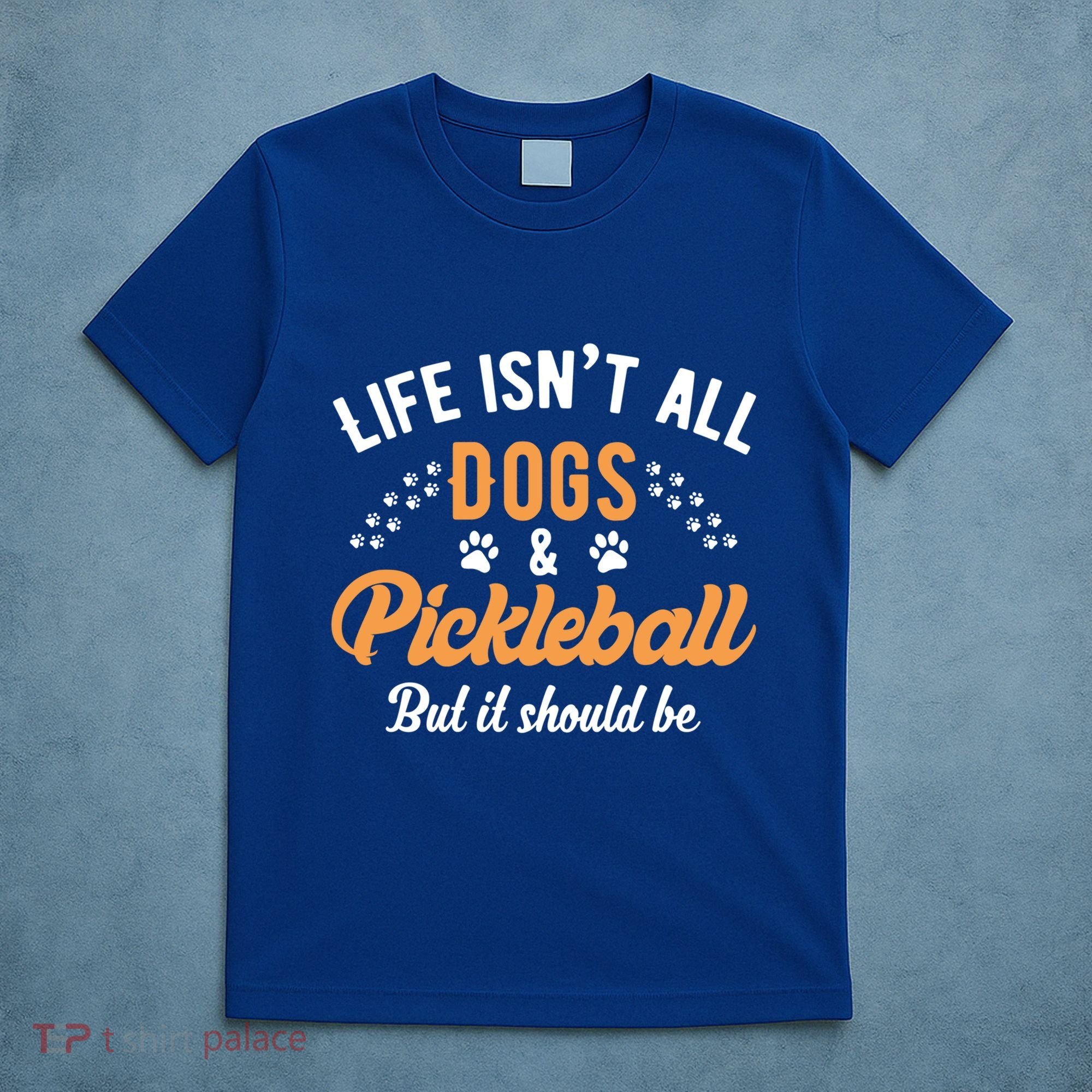 S Life IsnT All Dogs And Pickleball Player Gift T-Shirt