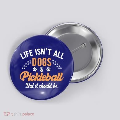 S Life IsnT All Dogs And Pickleball Player Gift Button