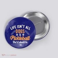 S Life IsnT All Dogs And Pickleball Player Gift Button thumb 0