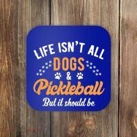 S Life IsnT All Dogs And Pickleball Player Gift Coaster thumb 0