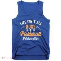 S Life IsnT All Dogs And Pickleball Player Gift Tank Top thumb 0