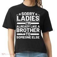 Sorry Ladies I'm Already Like A Brother To Someone Else Comfort Colors Boxy T-Shirt thumb 0