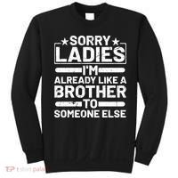Sorry Ladies I'm Already Like A Brother To Someone Else Sweatshirt thumb 0