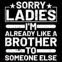 Sorry Ladies I'm Already Like A Brother To Someone Else Coffee Mug thumb 5