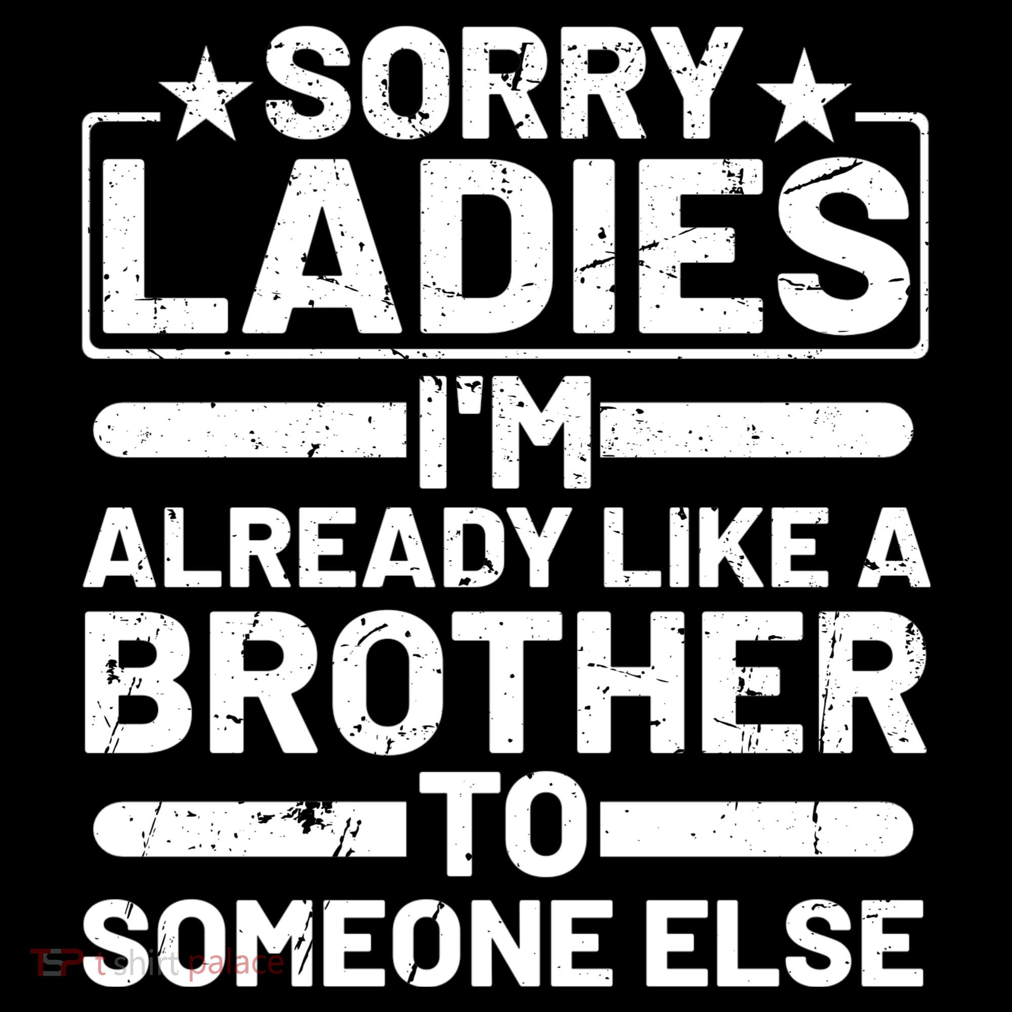 Sorry Ladies I'm Already Like A Brother To Someone Else Coffee Mug
