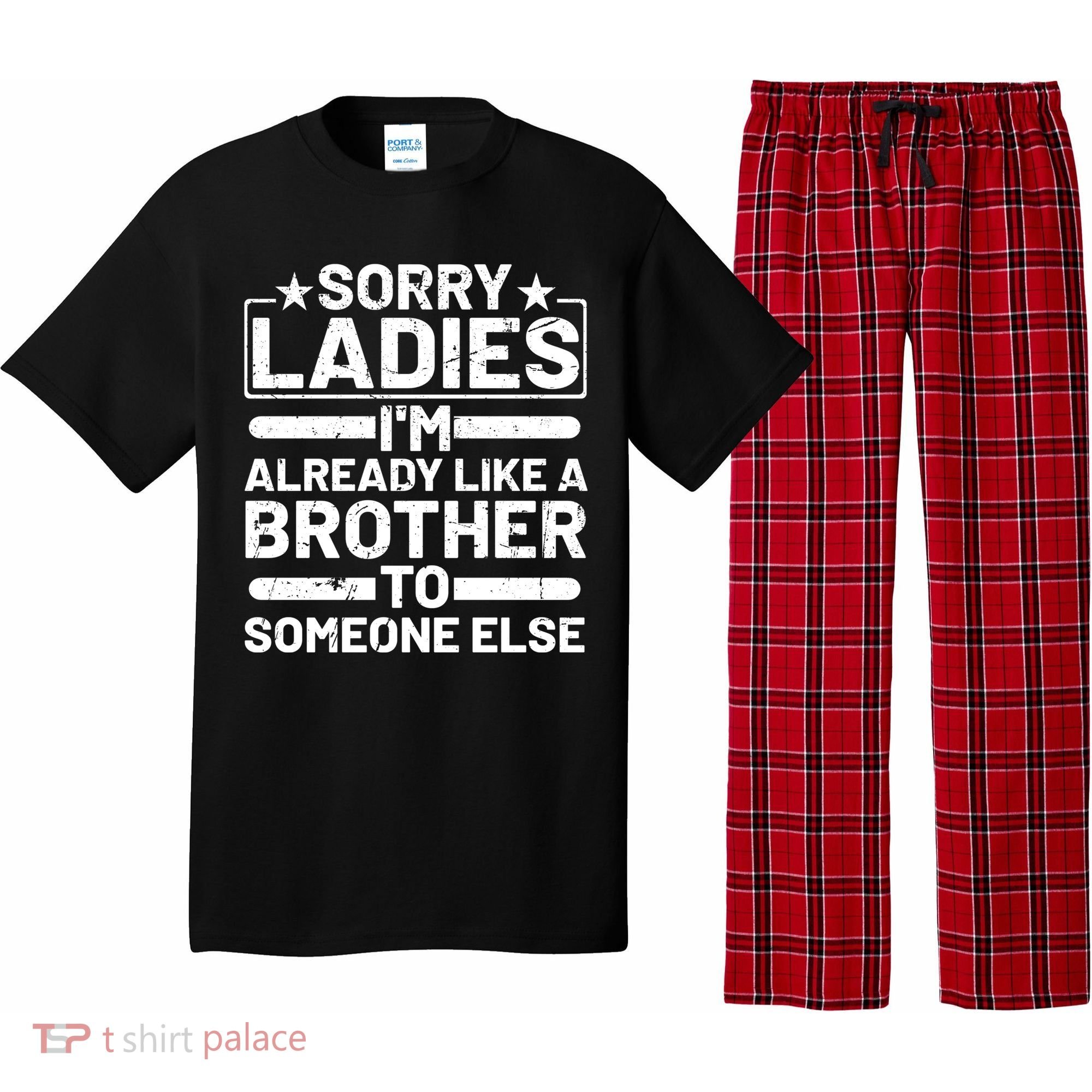 Sorry Ladies I'm Already Like A Brother To Someone Else Pajama Set