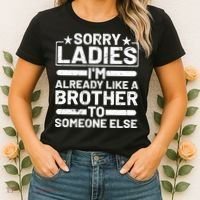 Sorry Ladies I'm Already Like A Brother To Someone Else Women's T-Shirt thumb 2