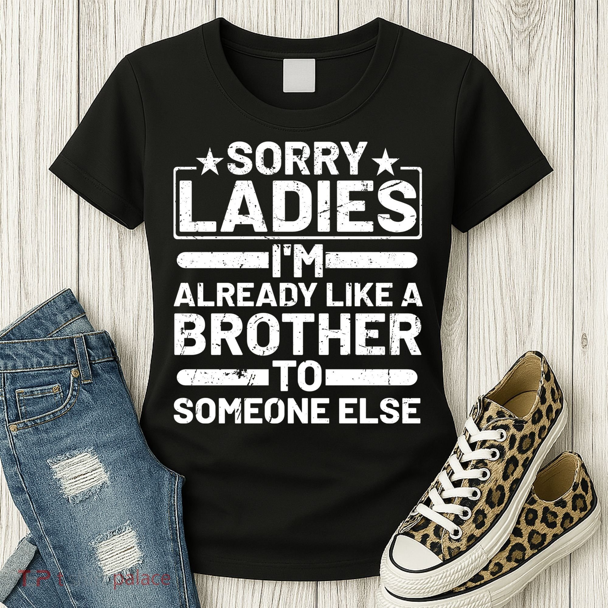 Sorry Ladies I'm Already Like A Brother To Someone Else Women's T-Shirt
