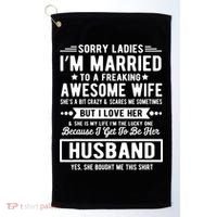 Sorry Ladies Im Married Funny Quote To A Freaking Awesome Cool Gift Golf Towel thumb 0