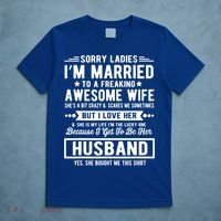 Sorry Ladies Im Married Funny Quote To A Freaking Awesome Cool Gift T-Shirt thumb 5
