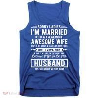 Sorry Ladies Im Married Funny Quote To A Freaking Awesome Cool Gift Tank Top thumb 0
